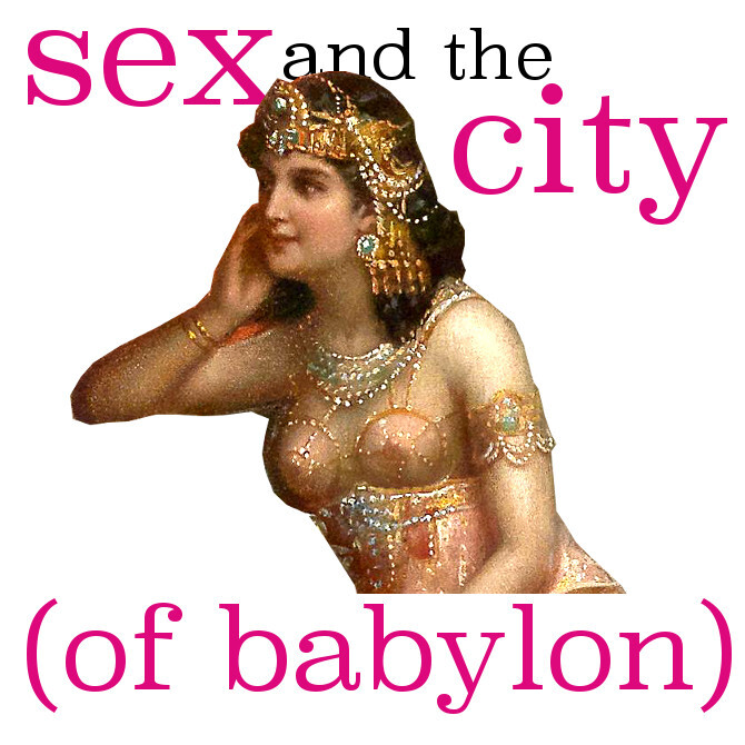 Sex and the City (of Babylon)
